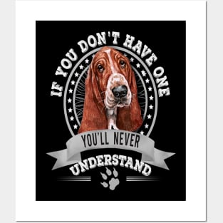 If You Don't Have One You'll Never Understand Basset Hound Owner Posters and Art